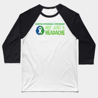 Idiopathic Intracranial Hypertension Not Just A Headache Baseball T-Shirt